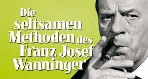 Die seltsamen Methoden des Franz Josef Wanninger